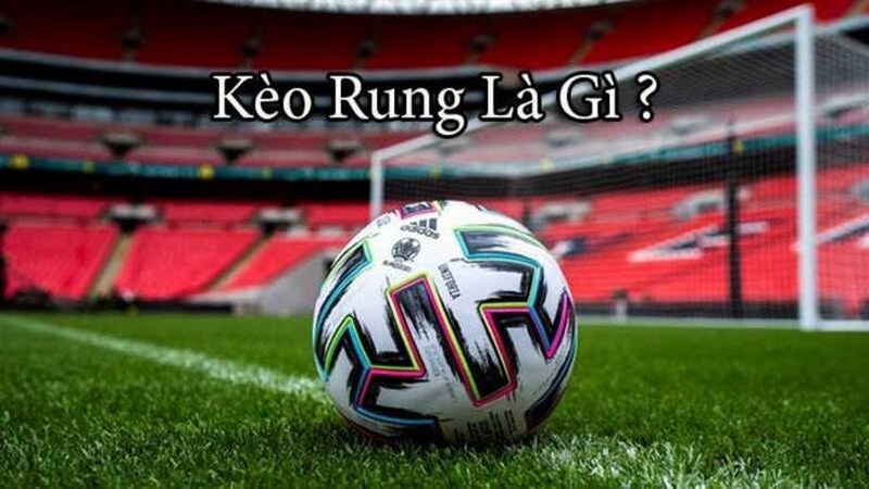 Kèo rung xuất hiện phổ biến tại các nhà cái trực tuyến hiện nay